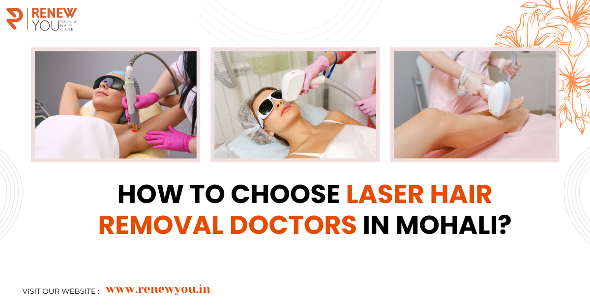 How to choose Laser hair removal Doctors in Mohali?