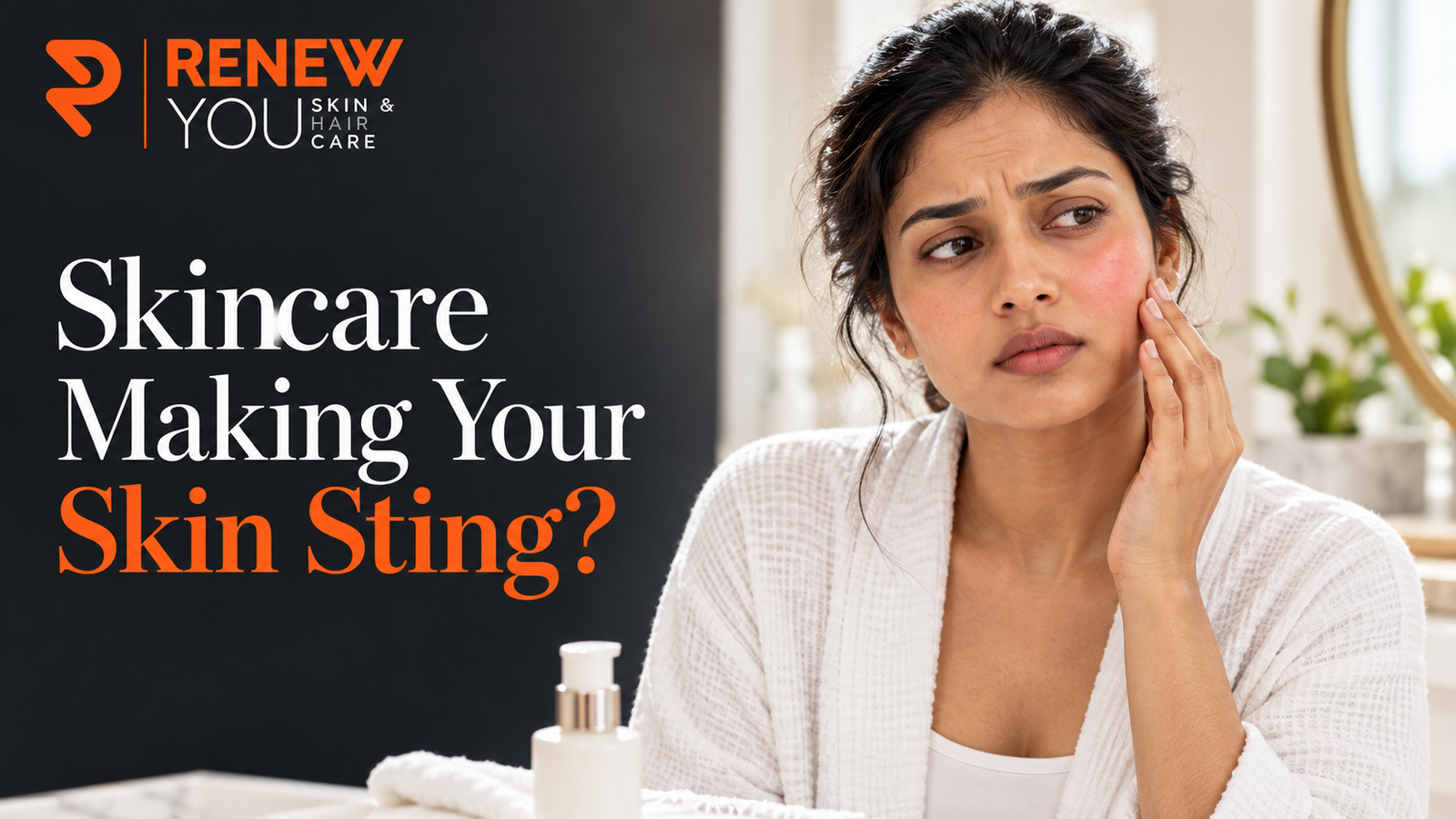 Why Does Your Skin Burn After Applying Skincare Products?